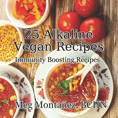25 Alkaline Vegan Recipes: Immunity Boosting Recipes