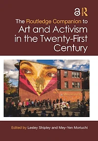 the Routledge Companion to Art and Activism Twenty-First Century