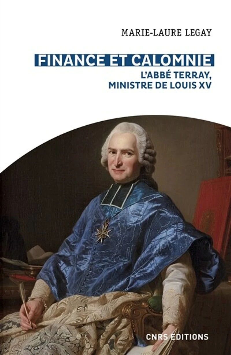 Finance et calomnie : l'abbé Terray, ministre de Louis XV: XV