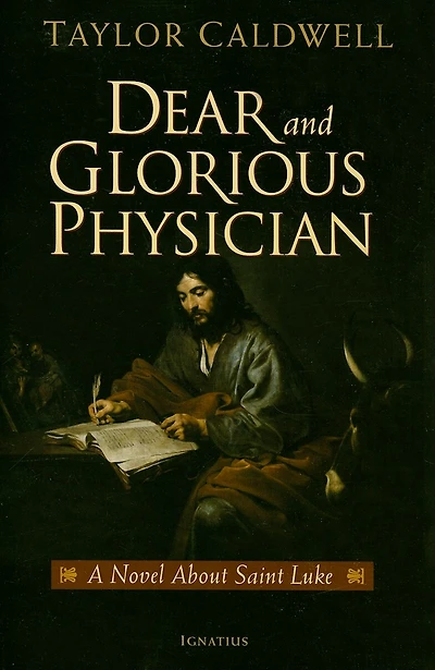 Dear And Glorious Physician: A Novel About Saint Luke