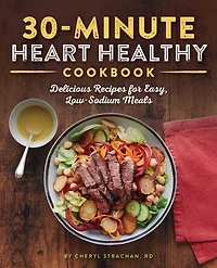30-Minute Heart Healthy Cookbook: Delicious Recipes for Easy, Low-Sodium Meals