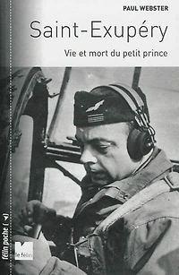 Antoine de Saint-Exupéry: vie et mort du Petit Prince