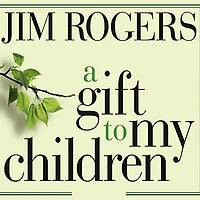 A Gift to My Children: Father's Lessons for Life and Investing