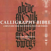 Calligraphy Bible: A Complete Guide To More Than 100 Essential Projects And Techniques