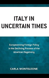 Italy Uncertain Times: Europeanizing Foreign Policy the Declining Process of American Hegemony