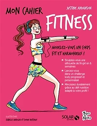 Mon cahier fitness: modelez-vous un corps fit et harmonieux !