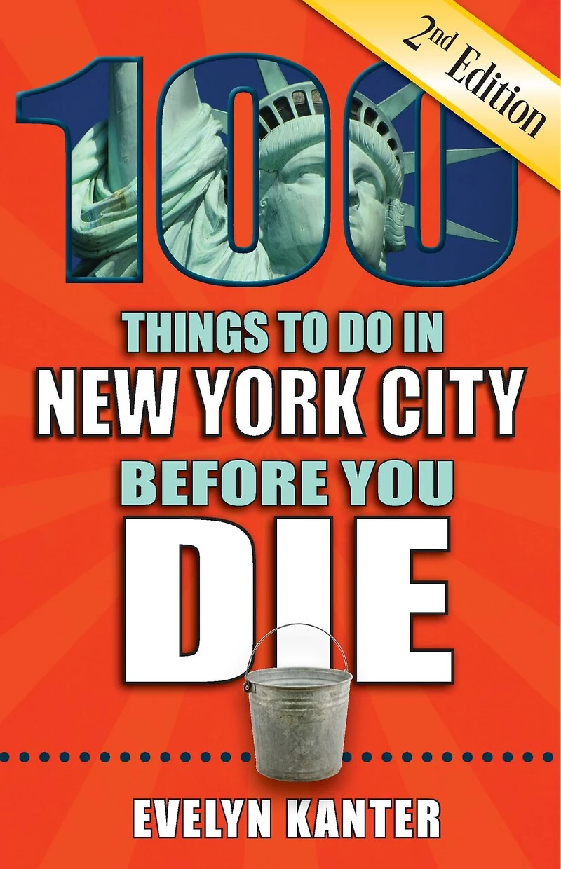 100 Things to Do New York City Before You Die, 2nd Edition