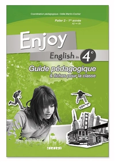 Enjoy English in 4e: guide pédagogique & fiches pour la classe