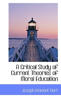 A Critical Study of Current Theories of Moral Education
