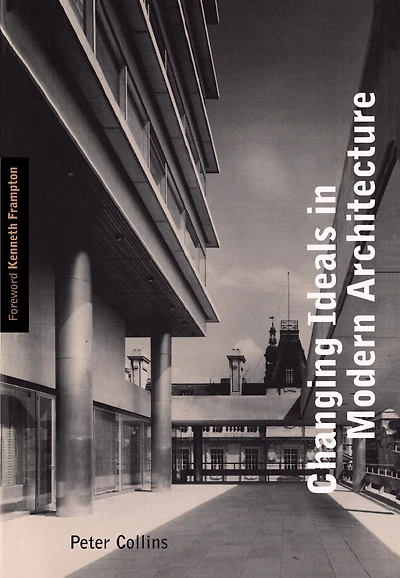 Changing Ideals Modern Architecture, 1750-1950, Second Edition