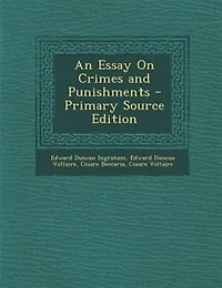 An Essay On Crimes and Punishments - Primary Source Edition