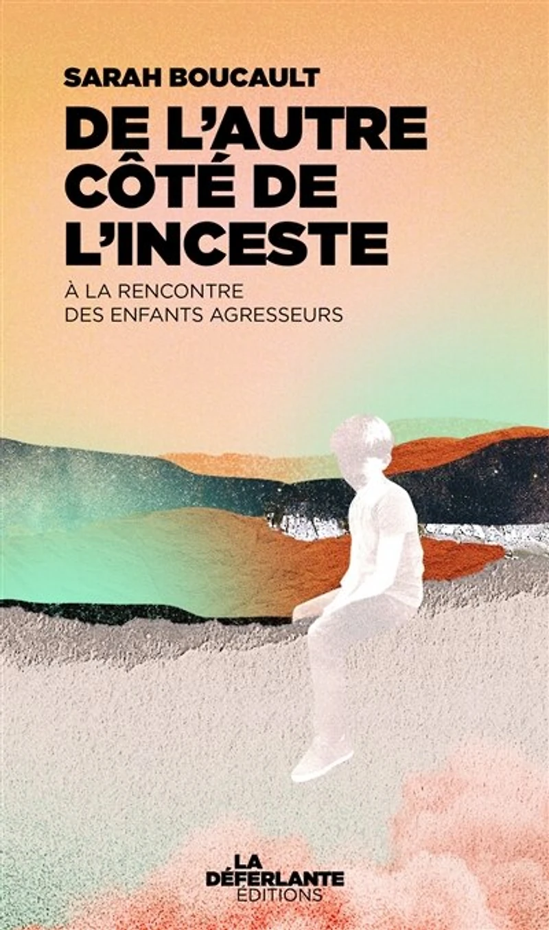 de l'autre côté l'inceste: à la rencontre des enfants agresseurs
