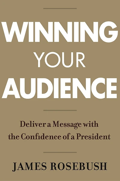 Winning Your Audience: Deliver A Message With The Confidence Of President