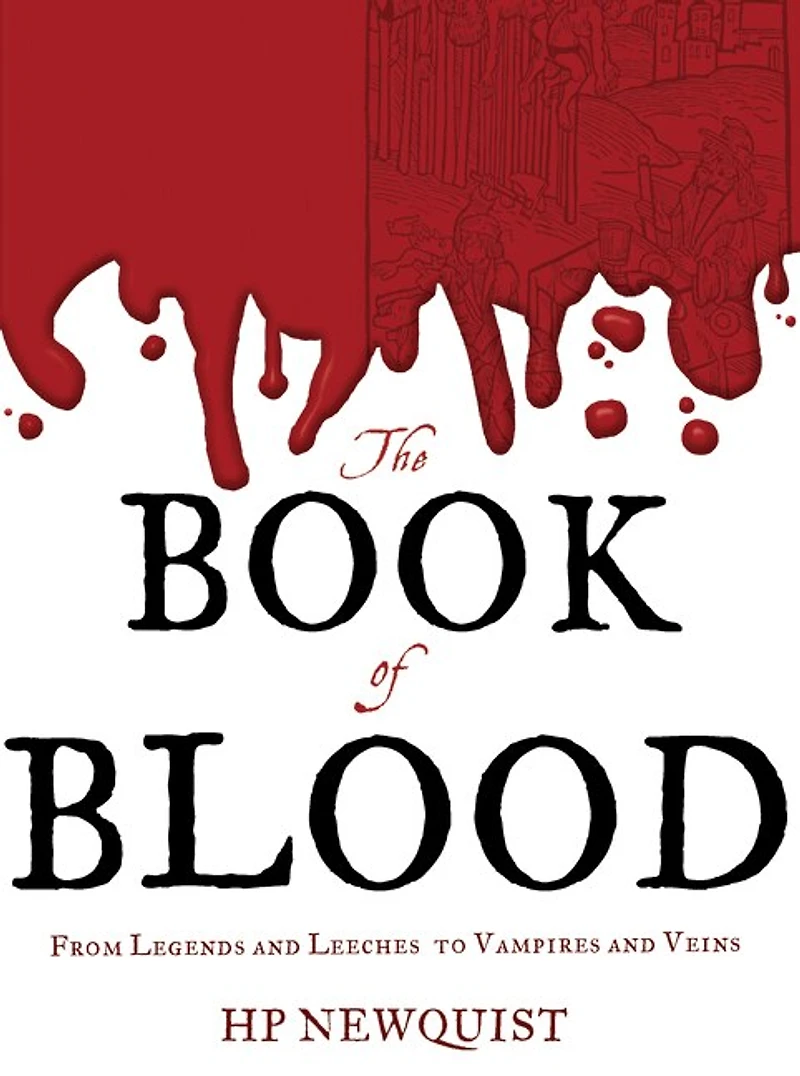The Book of Blood: From Legends and Leeches to Vampires Veins