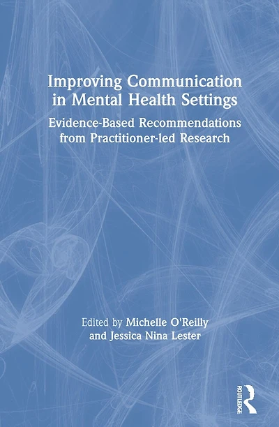 Improving Communication Mental Health Settings: Evidence-based Recommendations From Practitioner-led Research