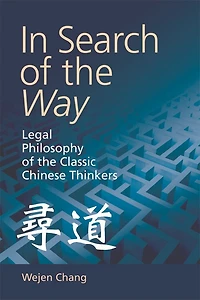 Search of the Way: Legal Philosophy Classic Chinese Thinkers