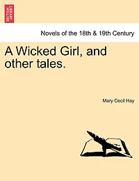 A Wicked Girl, And Other Tales.