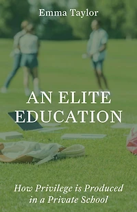 An Elite Education: How Privilege Is Produced a Private School