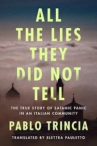 All The Lies They Did Not Tell: True Story of Satanic Panic an Italian Community