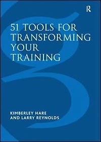 51 Tools for Transforming Your Training: Bringing Brain-Friendly Learning to Life