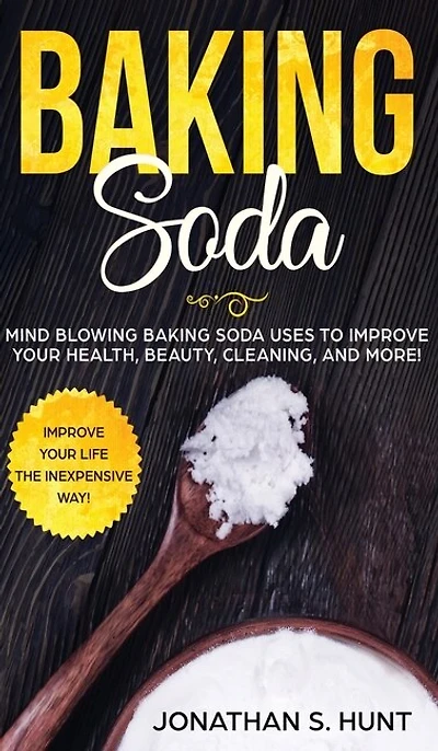 Baking Soda: Mind Blowing Soda Uses To Improve Your Health, Beauty, Cleaning, And More!