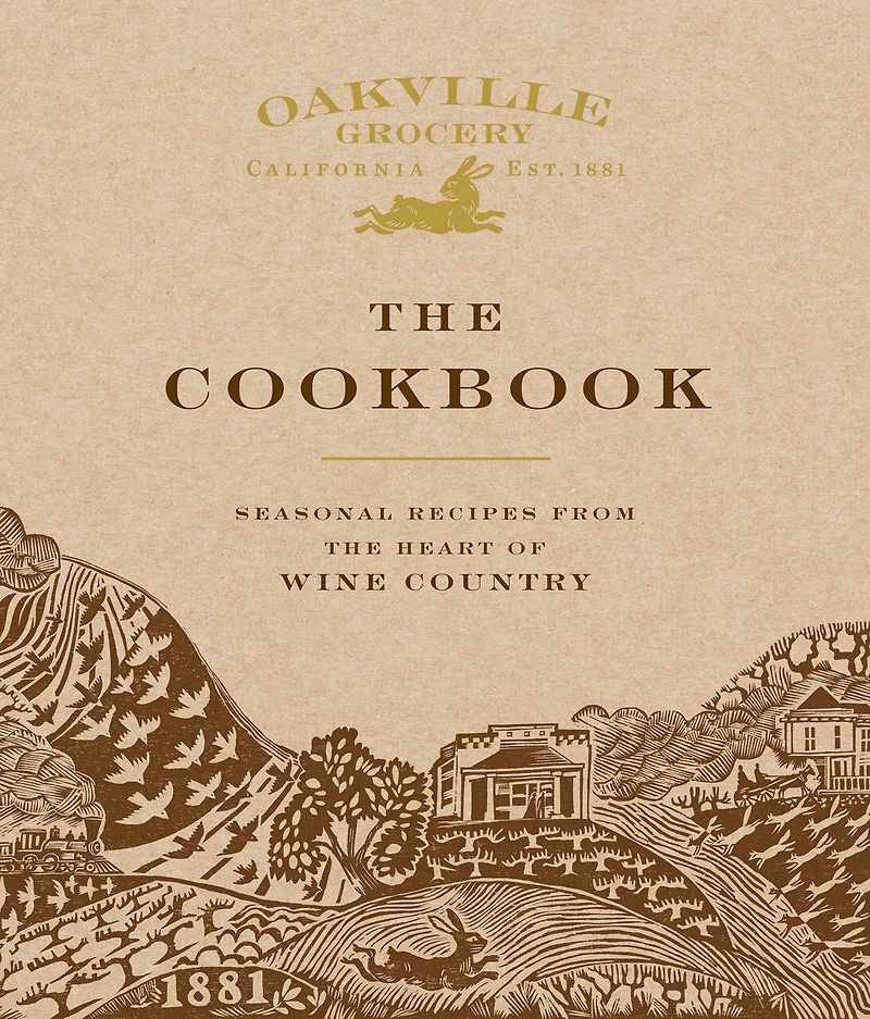 Oakville Grocery the Cookbook: Seasonal Recipes from Heart of Wine Country