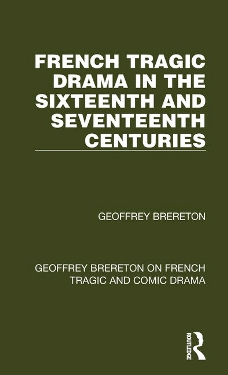French Tragic Drama the Sixteenth and Seventeenth Centuries