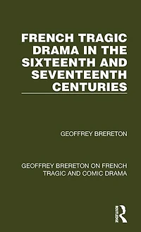 French Tragic Drama the Sixteenth and Seventeenth Centuries