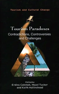 Tourism Paradoxes: Contradictions, Controversies And Challenges