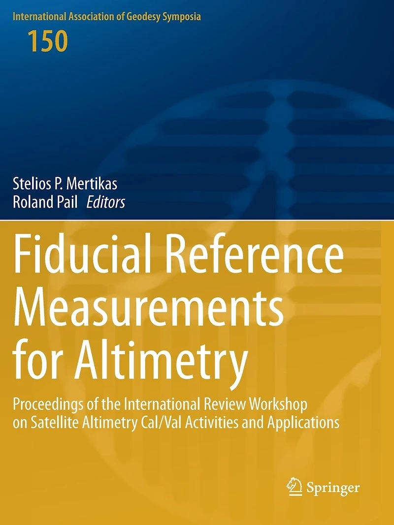 Fiducial Reference Measurements for Altimetry: Proceedings of the International Review Workshop on Satellite Altimetry Cal/Val Activities and Applications