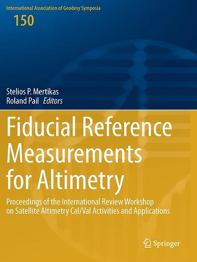 Fiducial Reference Measurements for Altimetry: Proceedings of the International Review Workshop on Satellite Altimetry Cal/Val Activities and Applications