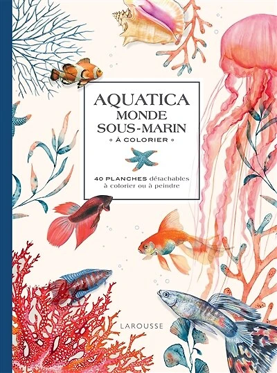 Aquatica : monde sous-marin à colorier : 40 planches détachables à colorier ou à peindre: monde sous-marin à colorier
