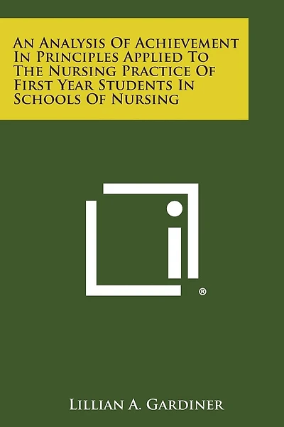 An Analysis of Achievement in Principles Applied to the Nursing Practice of First Year Students in Schools of Nursing