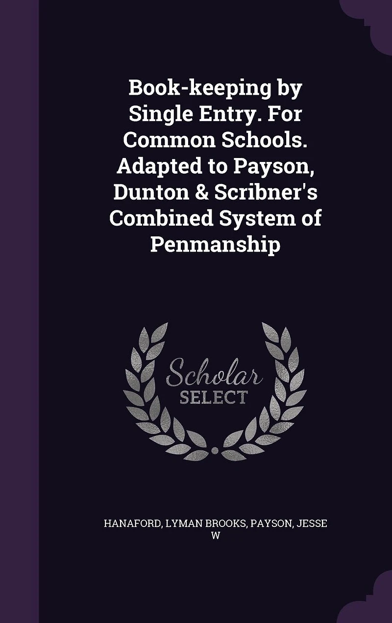 Book-keeping by Single Entry. For Common Schools. Adapted to Payson