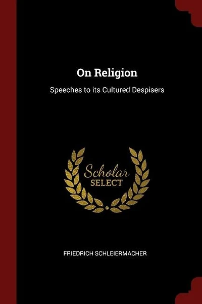 On Religion: Speeches to its Cultured Despisers