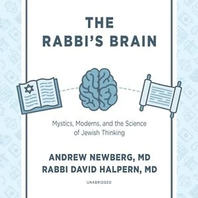 the Rabbi’s Brain: Mystics, Moderns, and Science of Jewish Thinking