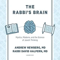 the Rabbi’s Brain: Mystics, Moderns, and Science of Jewish Thinking
