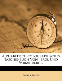 Alphabetisch-topographisches Taschenbuch Von Tirol Und Vorarlberg