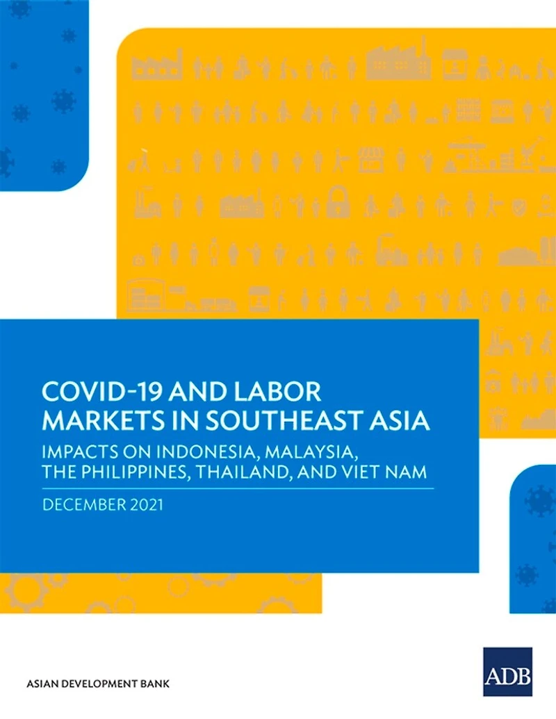 A Covid-19 and Labor Markets Southeast Asia: Impacts on Indonesia, Malaysia, the Philippines, Thailand, Viet Nam