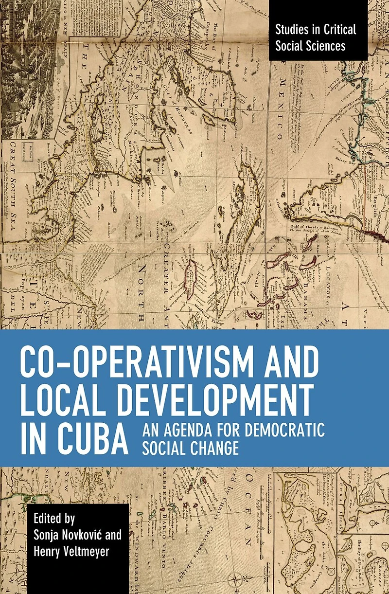 Co-operativism And Local Development In Cuba: An Agenda For Democratic Social Change