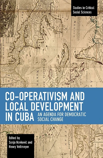 Co-operativism And Local Development In Cuba: An Agenda For Democratic Social Change