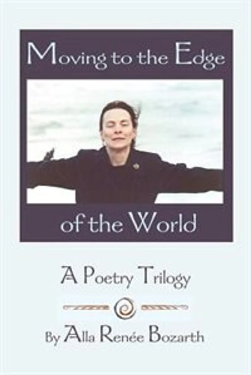 Moving To The Edge Of World: A Poetry Trilogy