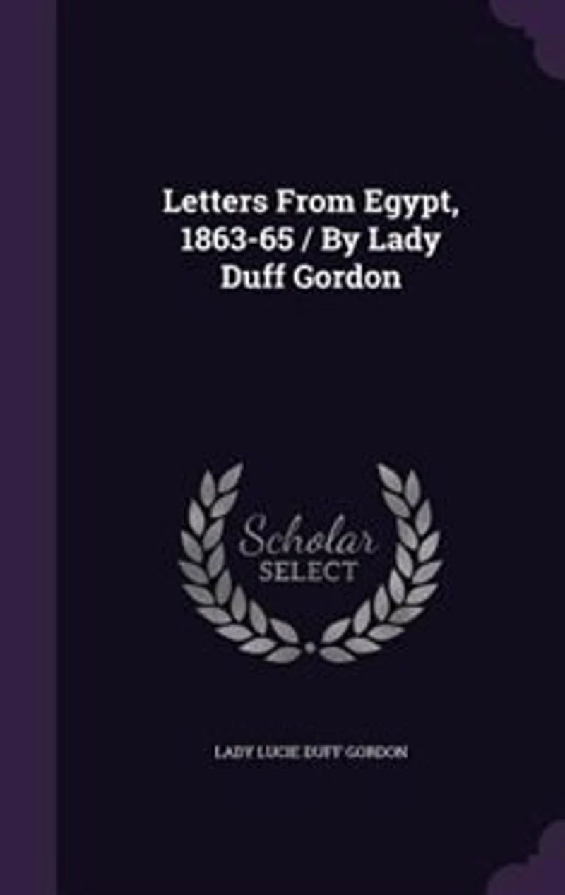 Letters From Egypt, 1863-65 / by Lady Duff Gordon