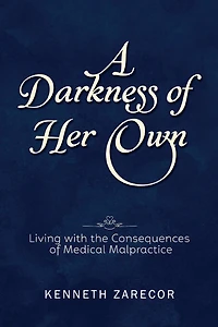 A Darkness of Her Own: Living with the Consequences of Medical Malpractice