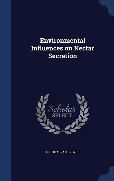 Environmental Influences on Nectar Secretion (Classic Reprint)