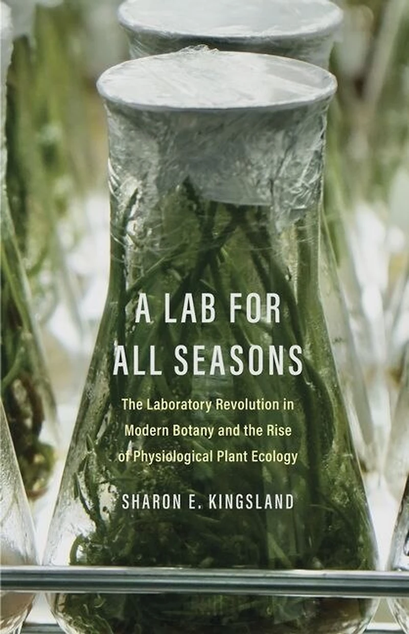 A Lab for All Seasons: the Laboratory Revolution Modern Botany and Rise of Physiological Plant Ecology