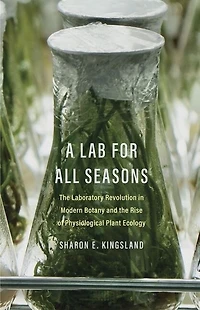 A Lab for All Seasons: the Laboratory Revolution Modern Botany and Rise of Physiological Plant Ecology