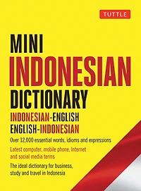 Mini Indonesian Dictionary: Indonesian-english / English-indonesian; Over 12,000 Essential Words, Idioms And Expressions
