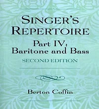 The Singer's Repertoire, Part IV: Baritone and Bass