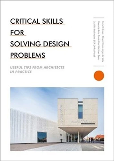 Critical Skills For Solving Design Problems: Useful Tips From Architects In Practice
